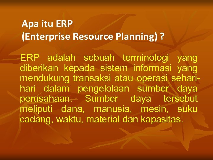 Apa itu ERP (Enterprise Resource Planning) ? ERP adalah sebuah terminologi yang diberikan kepada
