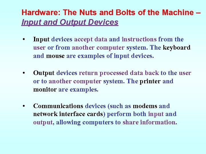 Hardware: The Nuts and Bolts of the Machine – Input and Output Devices •