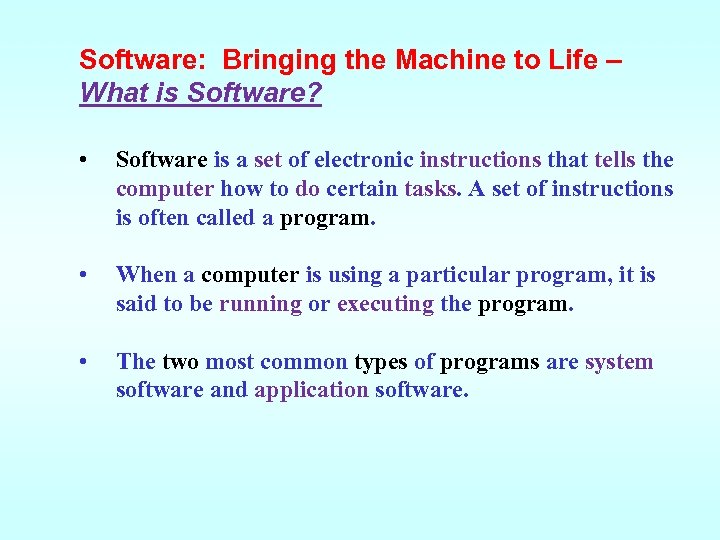 Software: Bringing the Machine to Life – What is Software? • Software is a