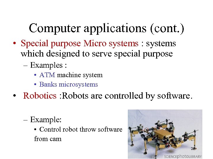 Computer applications (cont. ) • Special purpose Micro systems : systems which designed to