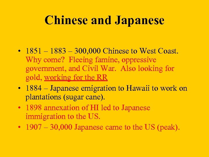 Chinese and Japanese • 1851 – 1883 – 300, 000 Chinese to West Coast.