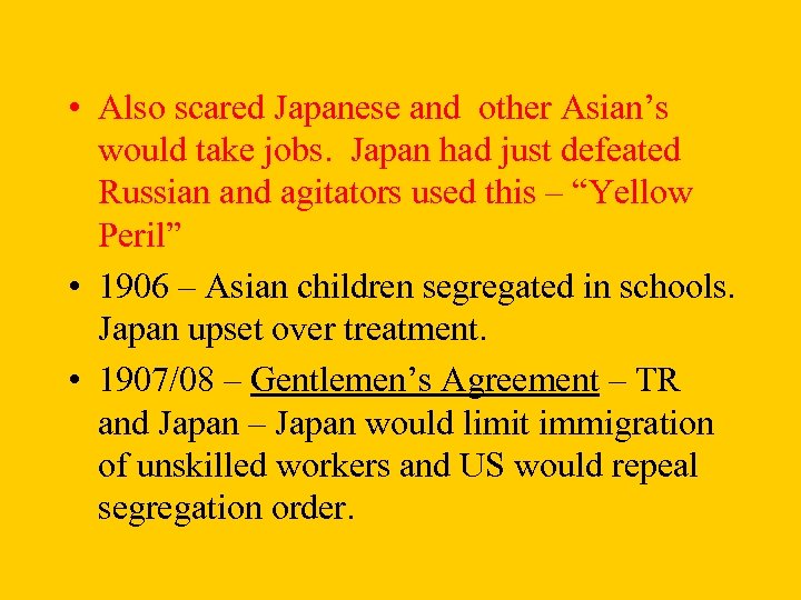  • Also scared Japanese and other Asian’s would take jobs. Japan had just