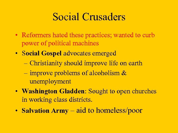 Social Crusaders • Reformers hated these practices; wanted to curb power of political machines