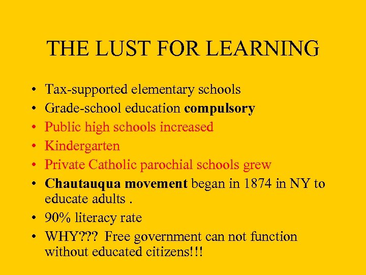 THE LUST FOR LEARNING • • • Tax-supported elementary schools Grade-school education compulsory Public