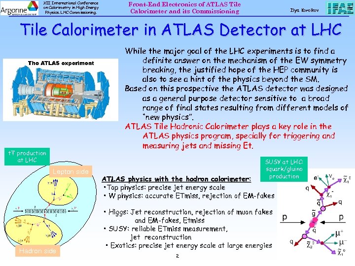 XII International Conference on Calorimetry in High Energy Physics. LHC Commissioning. Front-End Electronics of