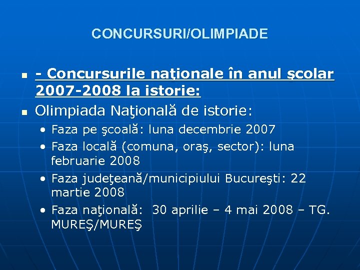 CONCURSURI/OLIMPIADE n n - Concursurile naţionale în anul şcolar 2007 -2008 la istorie: Olimpiada