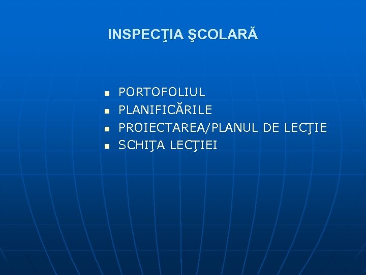 INSPECŢIA ŞCOLARĂ n n PORTOFOLIUL PLANIFICĂRILE PROIECTAREA/PLANUL DE LECŢIE SCHIŢA LECŢIEI 