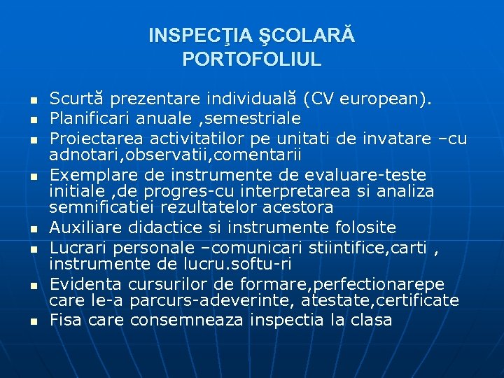 INSPECŢIA ŞCOLARĂ PORTOFOLIUL n n n n Scurtă prezentare individuală (CV european). Planificari anuale