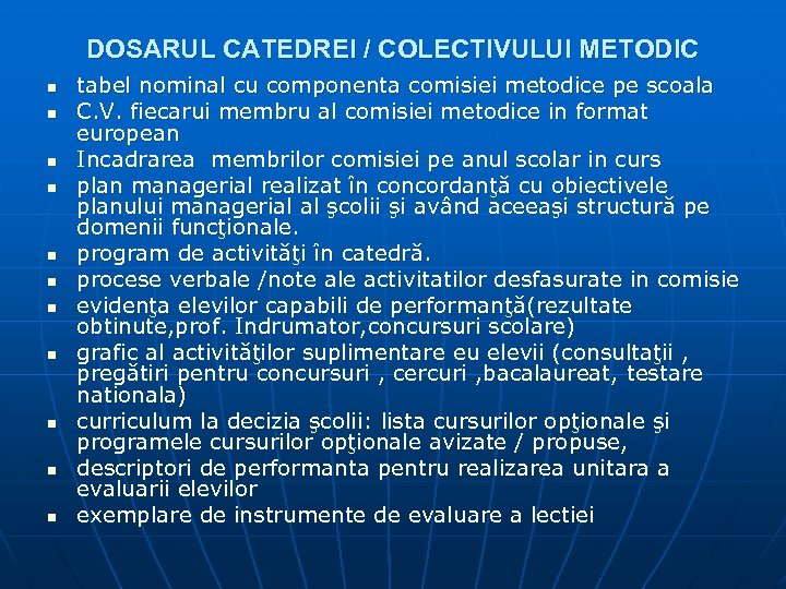DOSARUL CATEDREI / COLECTIVULUI METODIC n n n tabel nominal cu componenta comisiei metodice