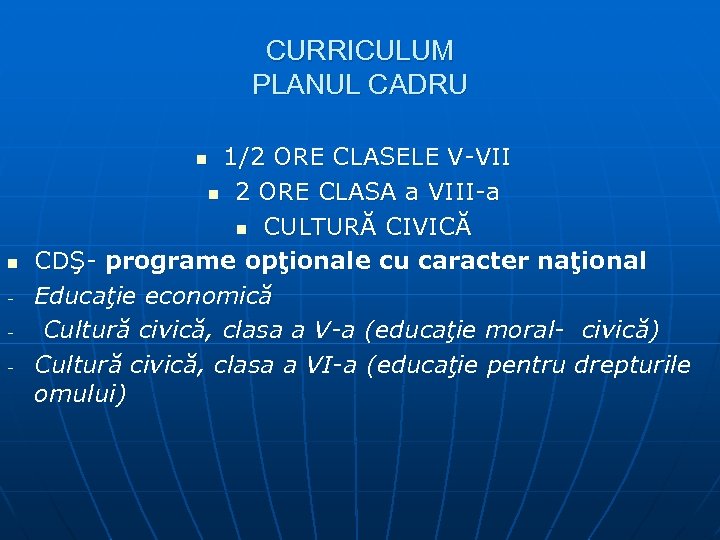 CURRICULUM PLANUL CADRU 1/2 ORE CLASELE V-VII n 2 ORE CLASA a VIII-a n