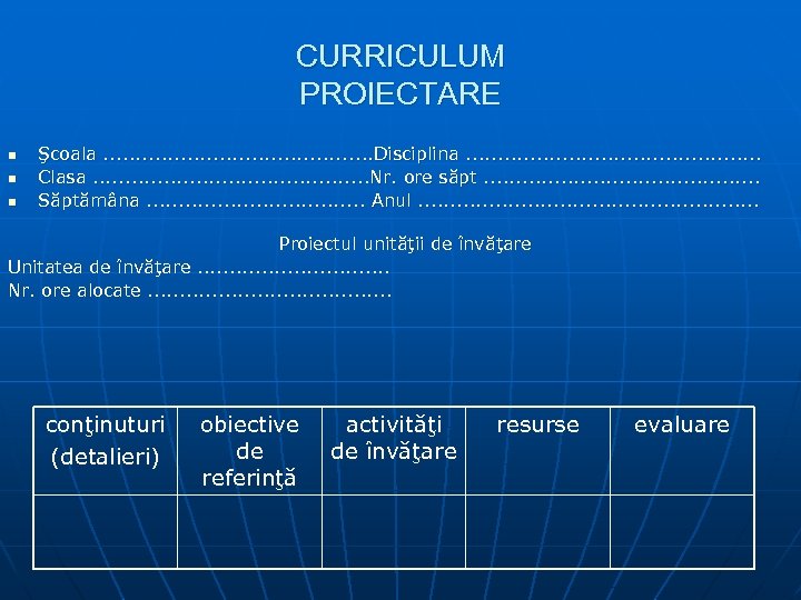 CURRICULUM PROIECTARE n n n Şcoala. . . . . Disciplina. . . Clasa.