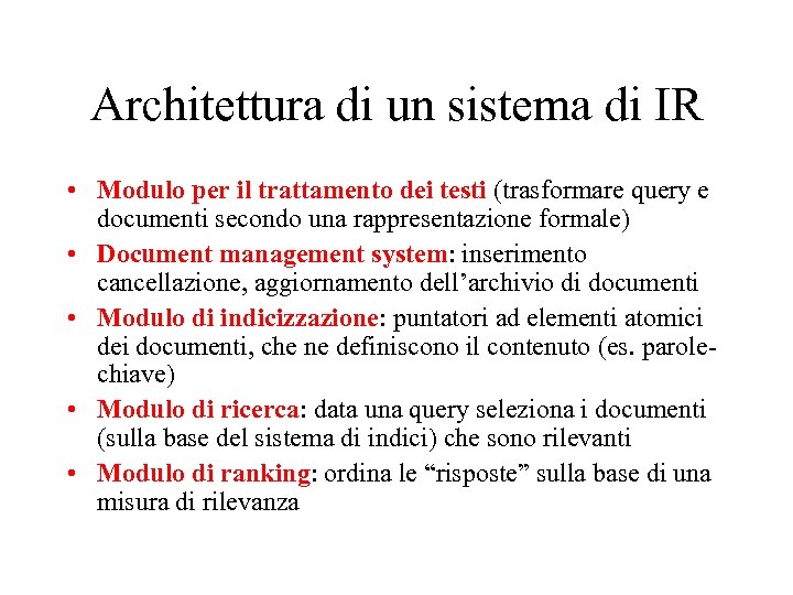 Architettura di un sistema di IR • Modulo per il trattamento dei testi (trasformare