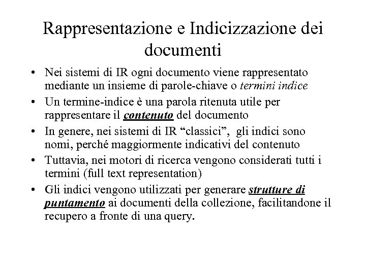 Rappresentazione e Indicizzazione dei documenti • Nei sistemi di IR ogni documento viene rappresentato
