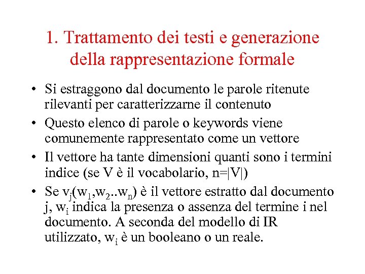 1. Trattamento dei testi e generazione della rappresentazione formale • Si estraggono dal documento