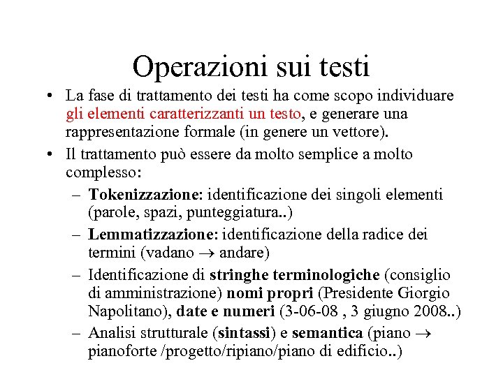 Operazioni sui testi • La fase di trattamento dei testi ha come scopo individuare