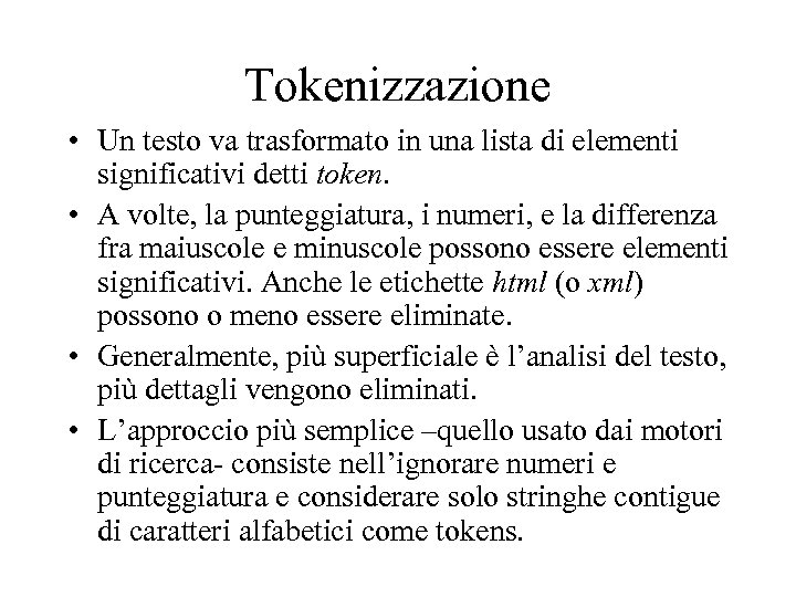Tokenizzazione • Un testo va trasformato in una lista di elementi significativi detti token.
