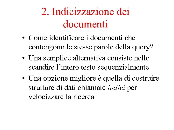 2. Indicizzazione dei documenti • Come identificare i documenti che contengono le stesse parole