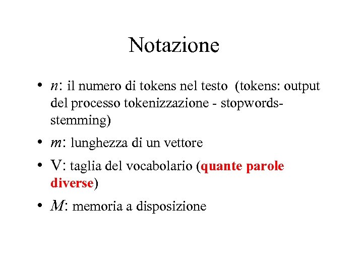 Notazione • n: il numero di tokens nel testo (tokens: output del processo tokenizzazione