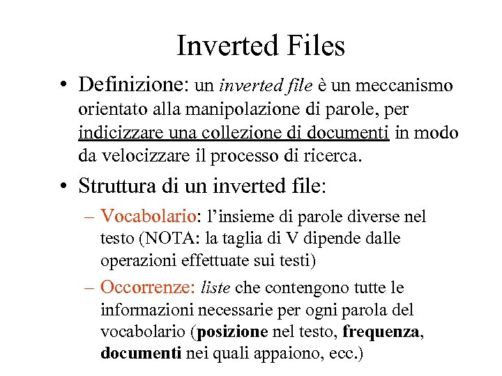 Inverted Files • Definizione: un inverted file è un meccanismo orientato alla manipolazione di
