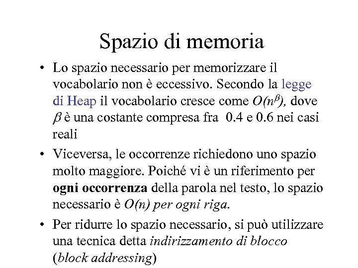 Spazio di memoria • Lo spazio necessario per memorizzare il vocabolario non è eccessivo.