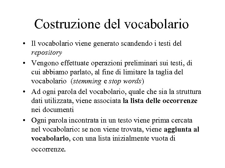Costruzione del vocabolario • Il vocabolario viene generato scandendo i testi del repository •