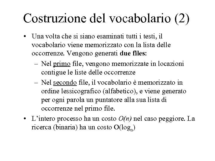 Costruzione del vocabolario (2) • Una volta che si siano esaminati tutti i testi,