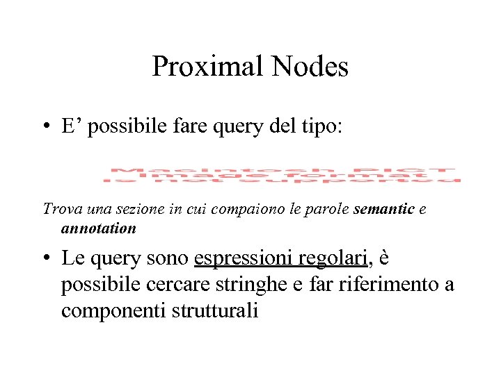 Proximal Nodes • E’ possibile fare query del tipo: Trova una sezione in cui