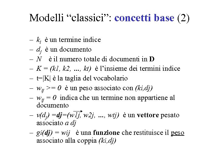 Modelli “classici”: concetti base (2) – – – – ki è un termine indice