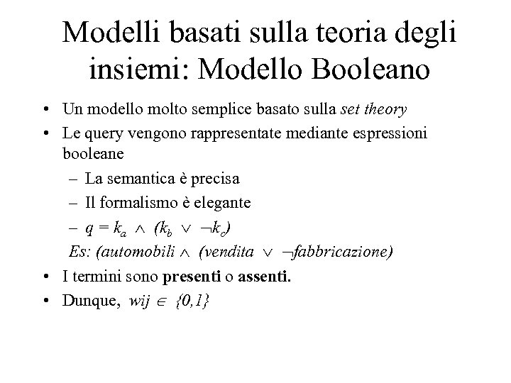 Modelli basati sulla teoria degli insiemi: Modello Booleano • Un modello molto semplice basato