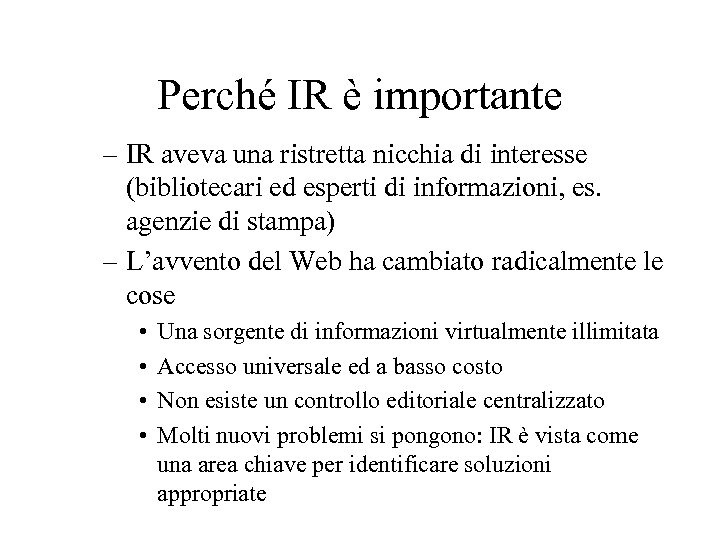Perché IR è importante – IR aveva una ristretta nicchia di interesse (bibliotecari ed