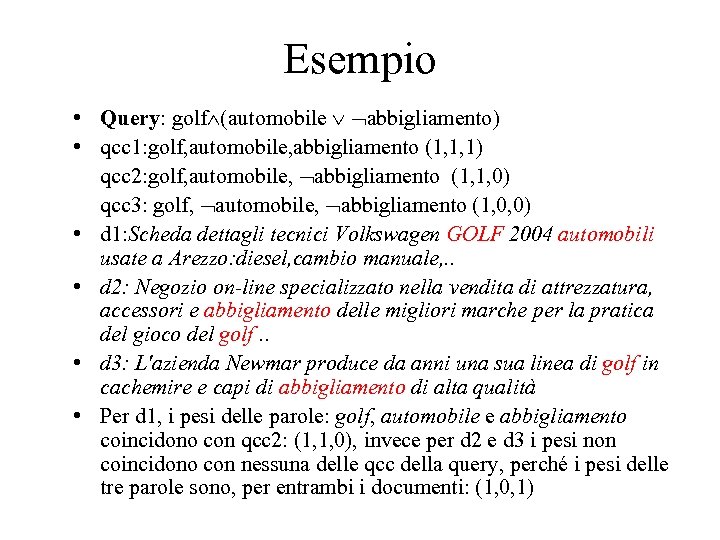 Esempio • Query: golf (automobile abbigliamento) • qcc 1: golf, automobile, abbigliamento (1, 1,