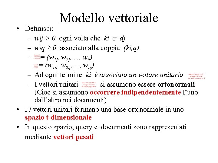 Modello vettoriale • Definisci: – wij > 0 ogni volta che ki dj –