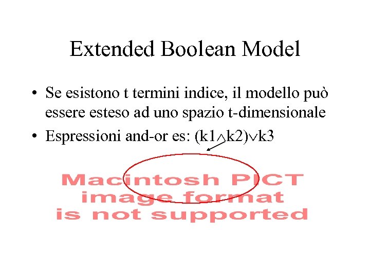 Extended Boolean Model • Se esistono t termini indice, il modello può essere esteso