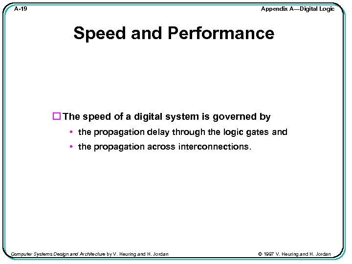 Appendix A—Digital Logic A-19 Speed and Performance The speed of a digital system is