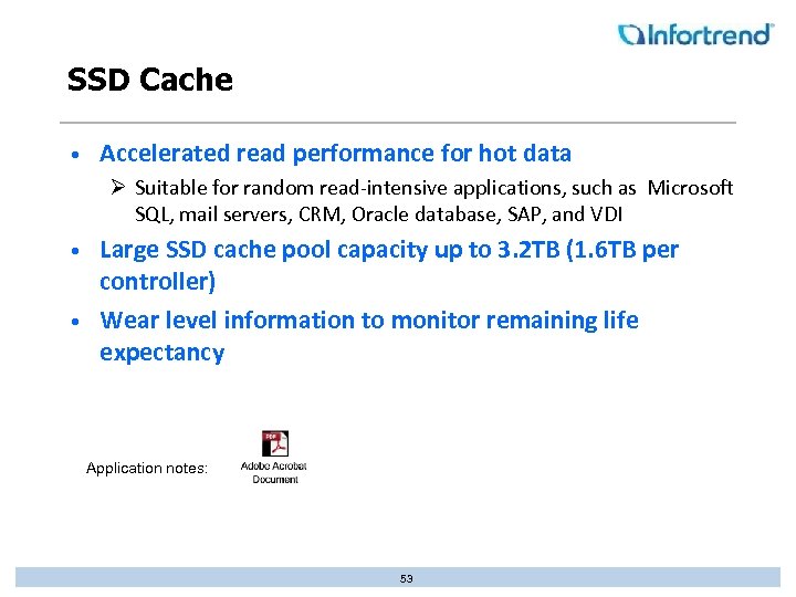 SSD Cache • Accelerated read performance for hot data Ø Suitable for random read-intensive