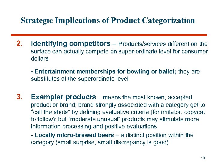 Strategic Implications of Product Categorization 2. Identifying competitors – Products/services different on the surface