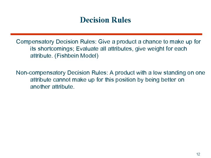 Decision Rules Compensatory Decision Rules: Give a product a chance to make up for