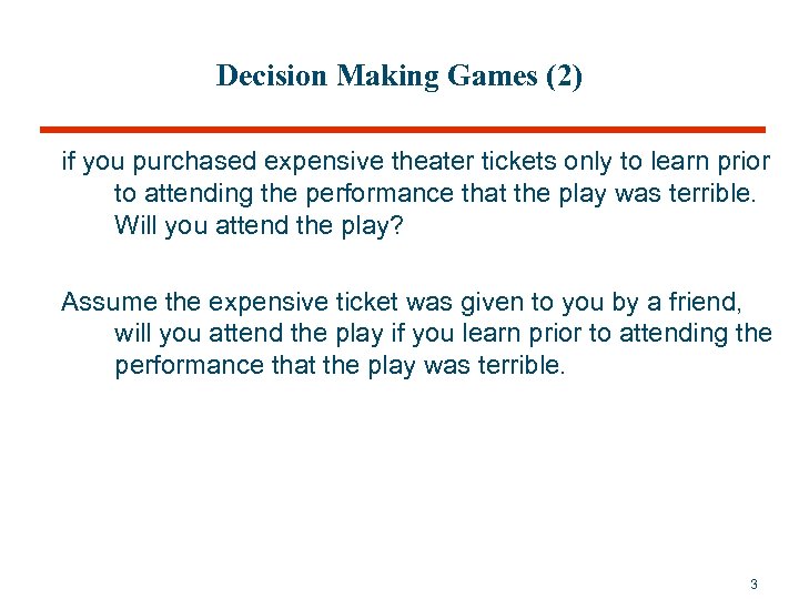 Decision Making Games (2) if you purchased expensive theater tickets only to learn prior