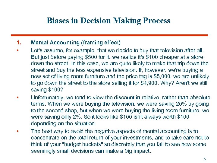 Biases in Decision Making Process 1. • • • Mental Accounting (framing effect) Let's