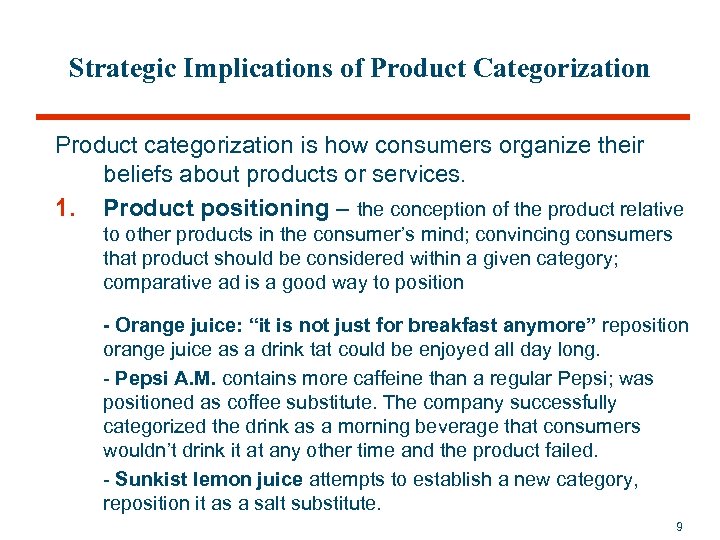 Strategic Implications of Product Categorization Product categorization is how consumers organize their beliefs about