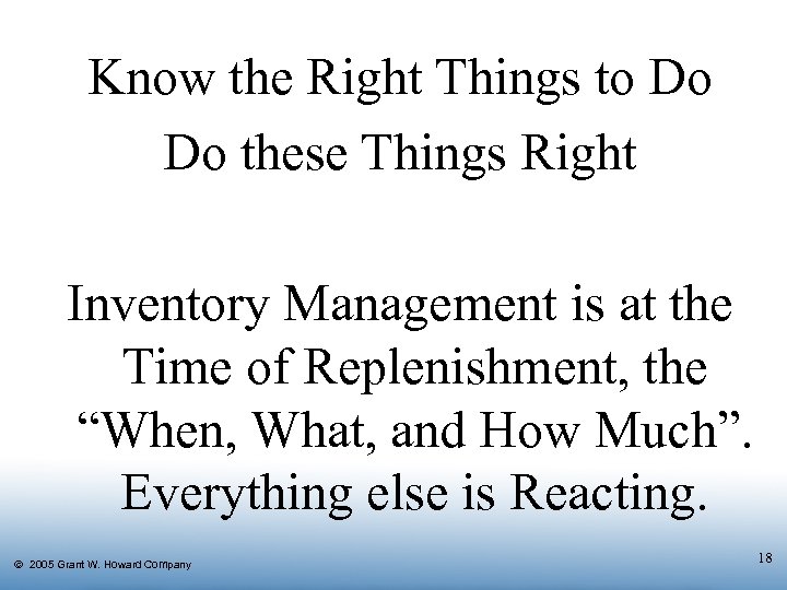 Know the Right Things to Do Do these Things Right Inventory Management is at