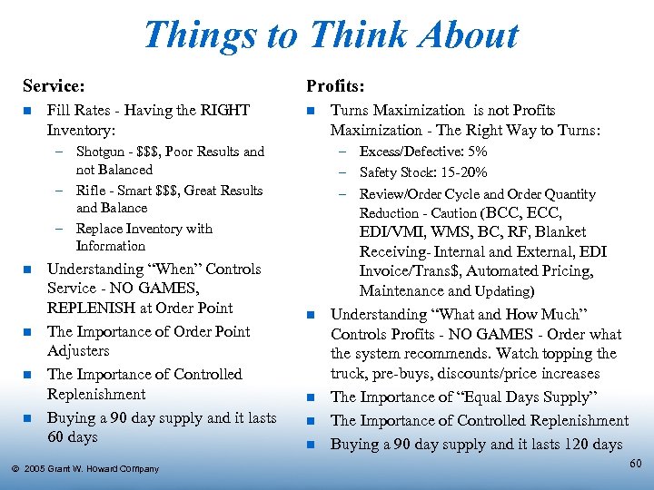 Things to Think About Service: n Fill Rates - Having the RIGHT Inventory: Profits:
