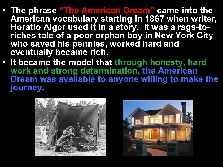  • The phrase “The American Dream” came into the American vocabulary starting in