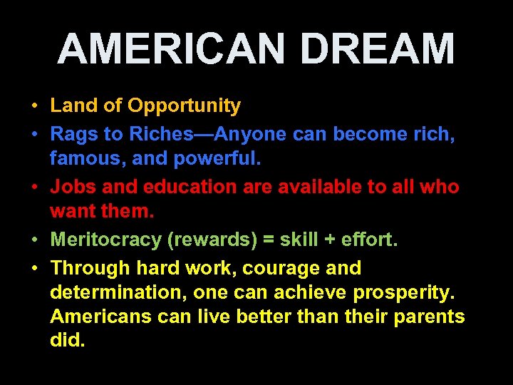 AMERICAN DREAM • Land of Opportunity • Rags to Riches—Anyone can become rich, famous,