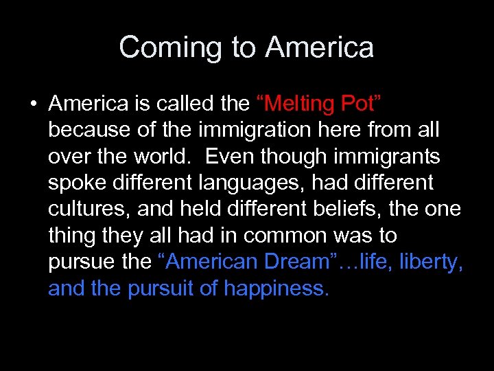 Coming to America • America is called the “Melting Pot” because of the immigration
