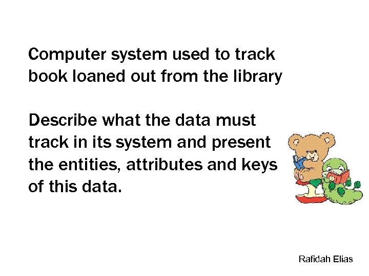 Computer system used to track book loaned out from the library Describe what the