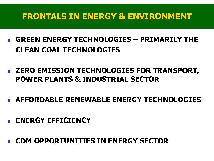 FRONTALS IN ENERGY & ENVIRONMENT n n GREEN ENERGY TECHNOLOGIES – PRIMARILY THE CLEAN