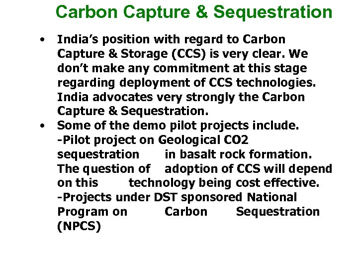 Carbon Capture & Sequestration • • India’s position with regard to Carbon Capture &