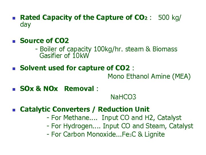 n n n Rated Capacity of the Capture of CO 2 : 500 kg/