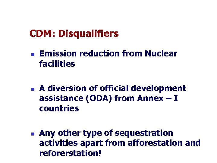 CDM: Disqualifiers n n n Emission reduction from Nuclear facilities A diversion of official